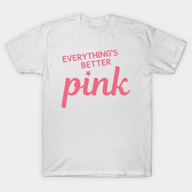 Everything's Better Pink T-Shirt by Kawaii-n-Spice